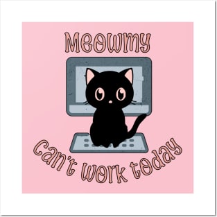 Meowmy can't work today black cat Posters and Art